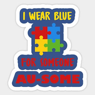 I wear blue for someone au-some Sticker